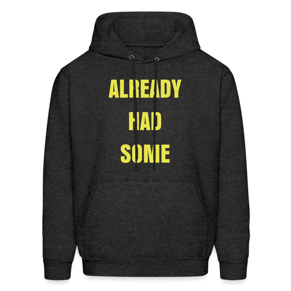 ALREADY HAD SOME Hoodie