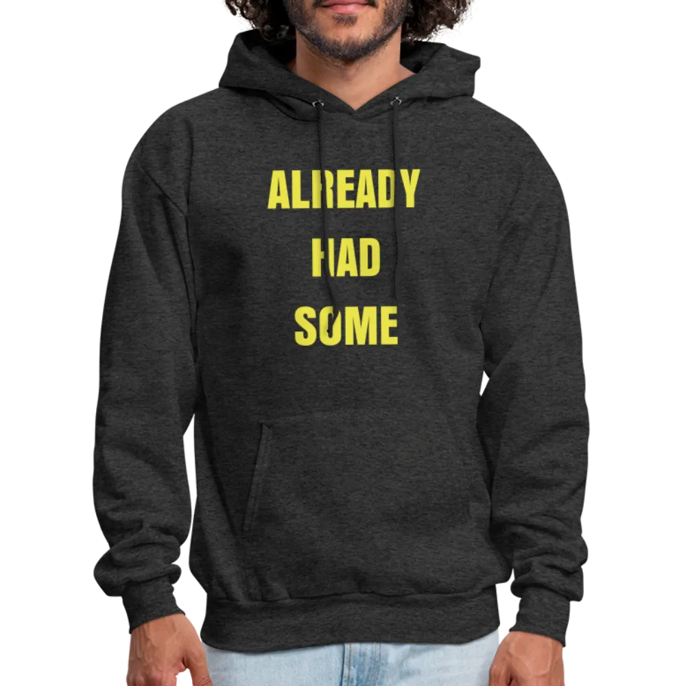 ALREADY HAD SOME Hoodie