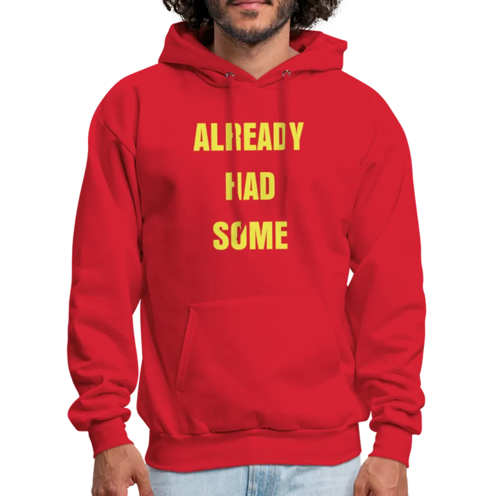 ALREADY HAD SOME Hoodie
