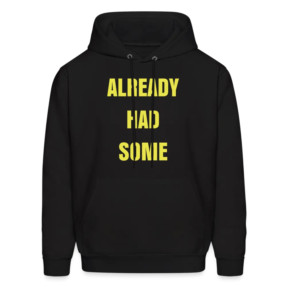 ALREADY HAD SOME Hoodie