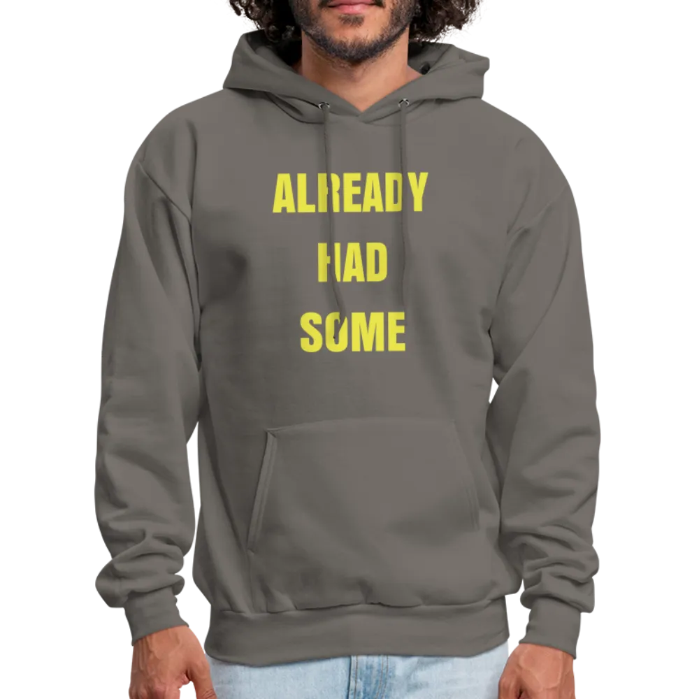 ALREADY HAD SOME Hoodie