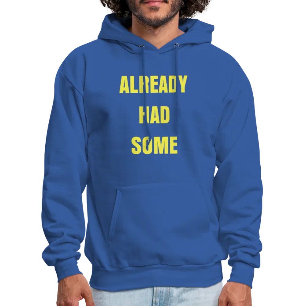 ALREADY HAD SOME Hoodie
