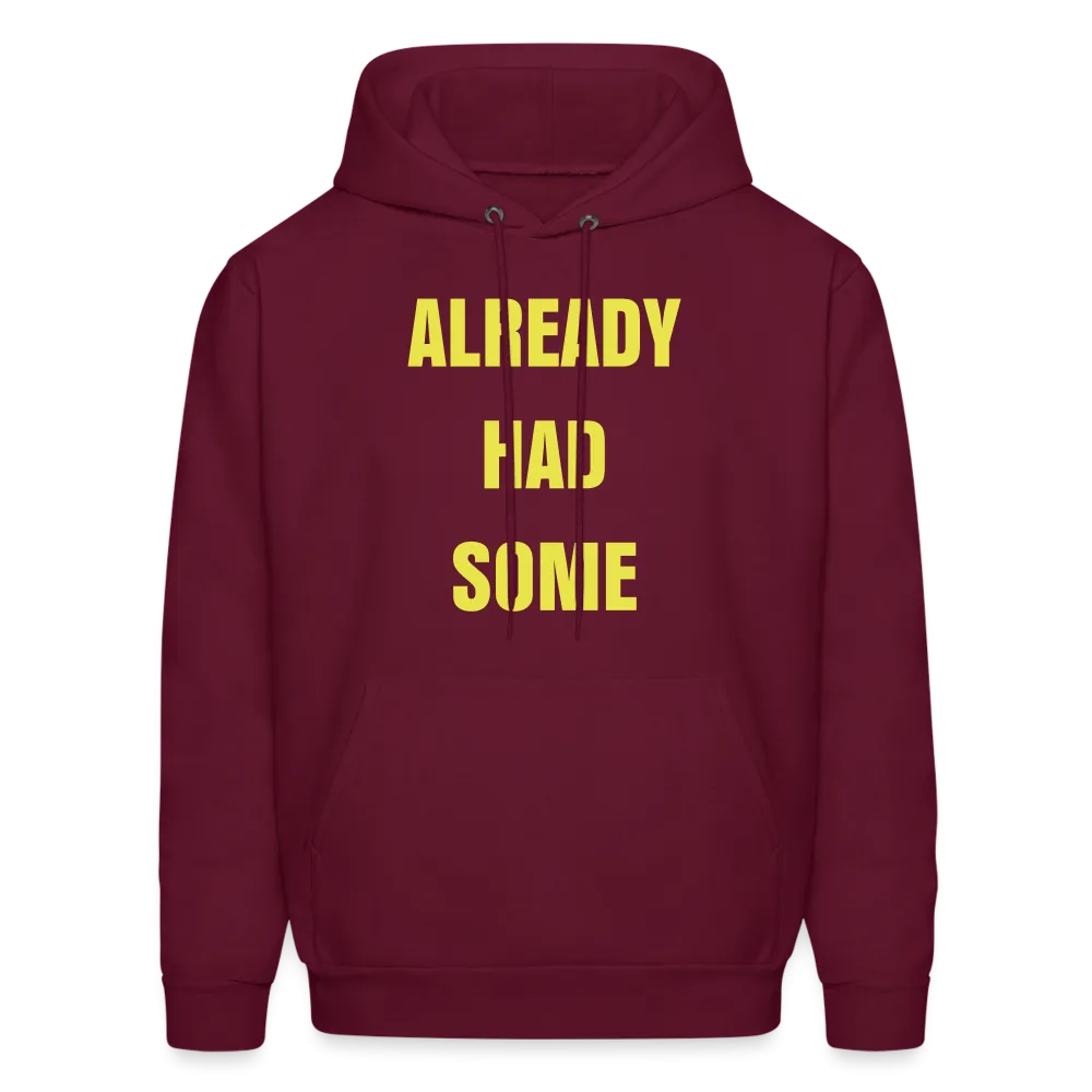 ALREADY HAD SOME Hoodie