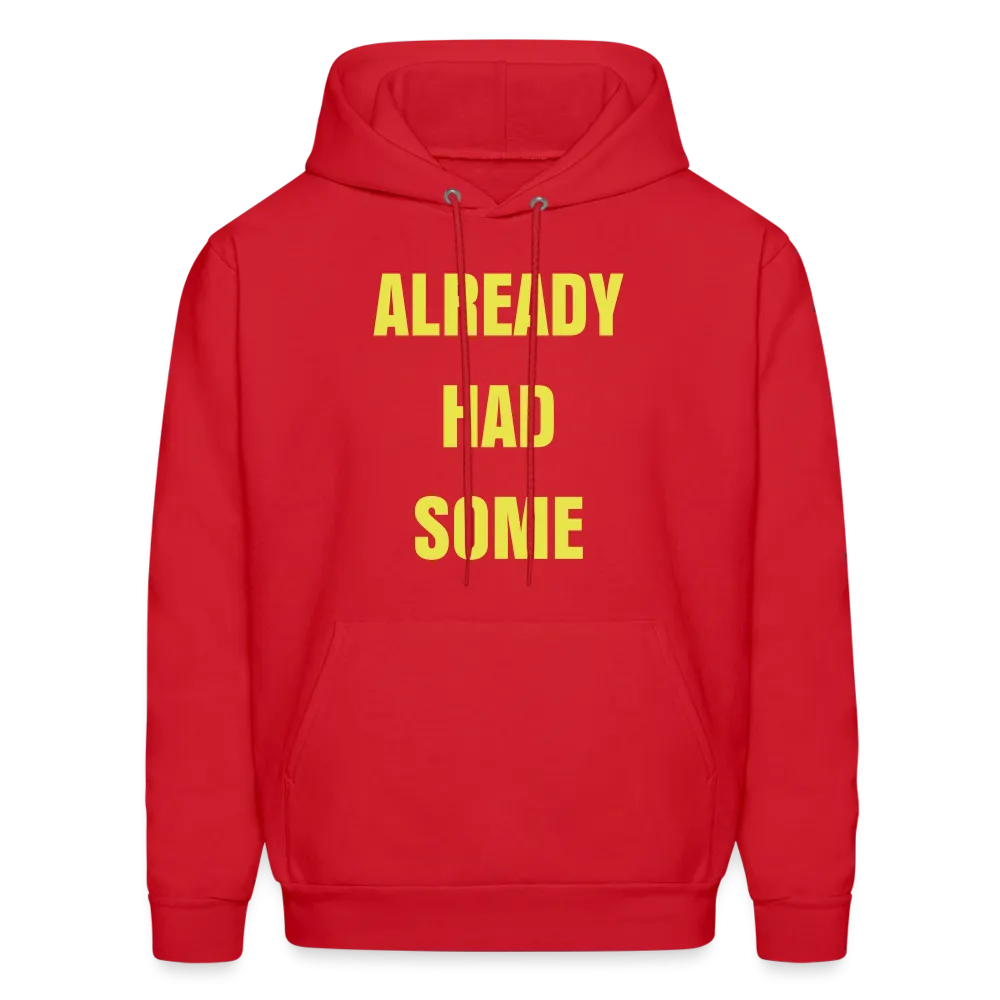 ALREADY HAD SOME Hoodie