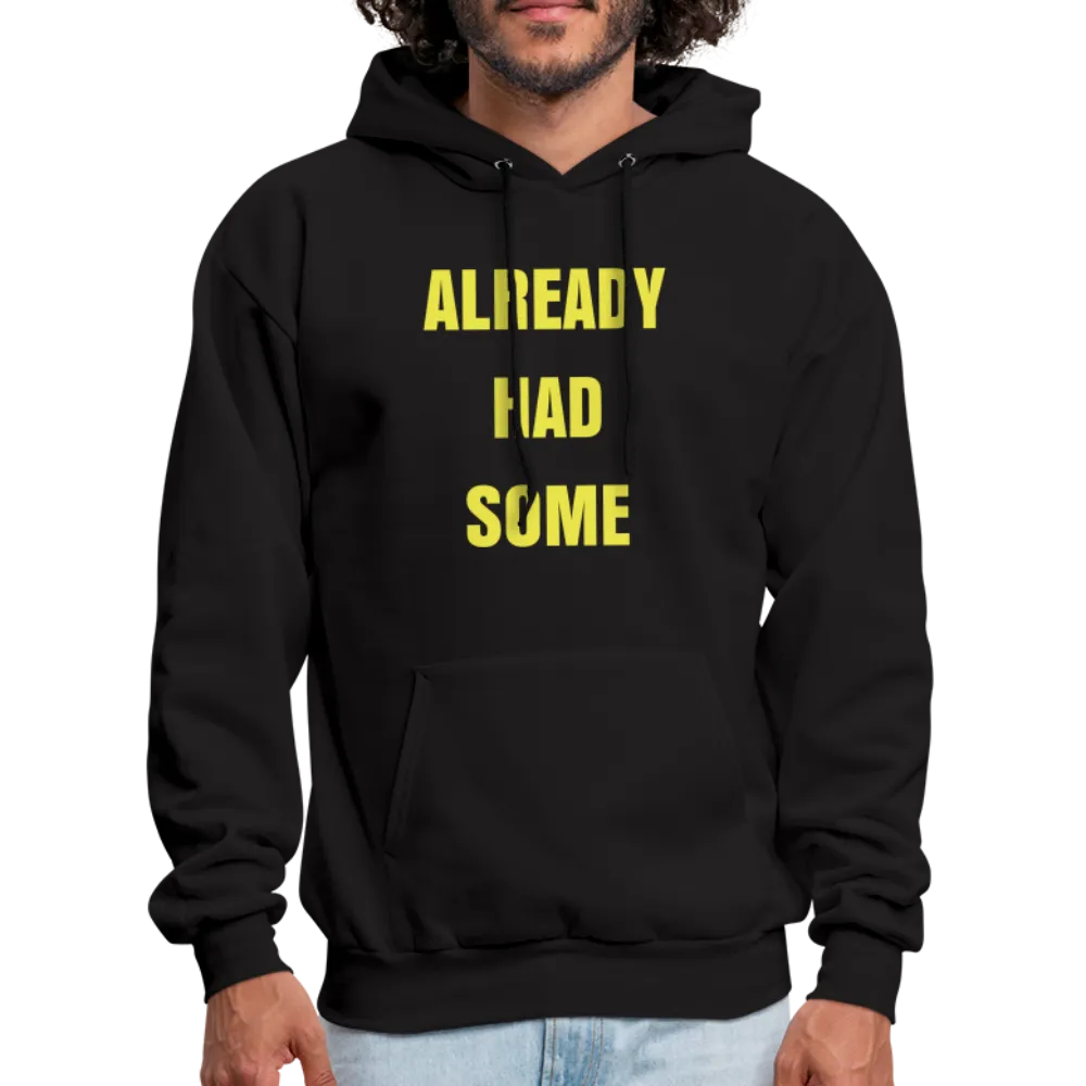 ALREADY HAD SOME Hoodie