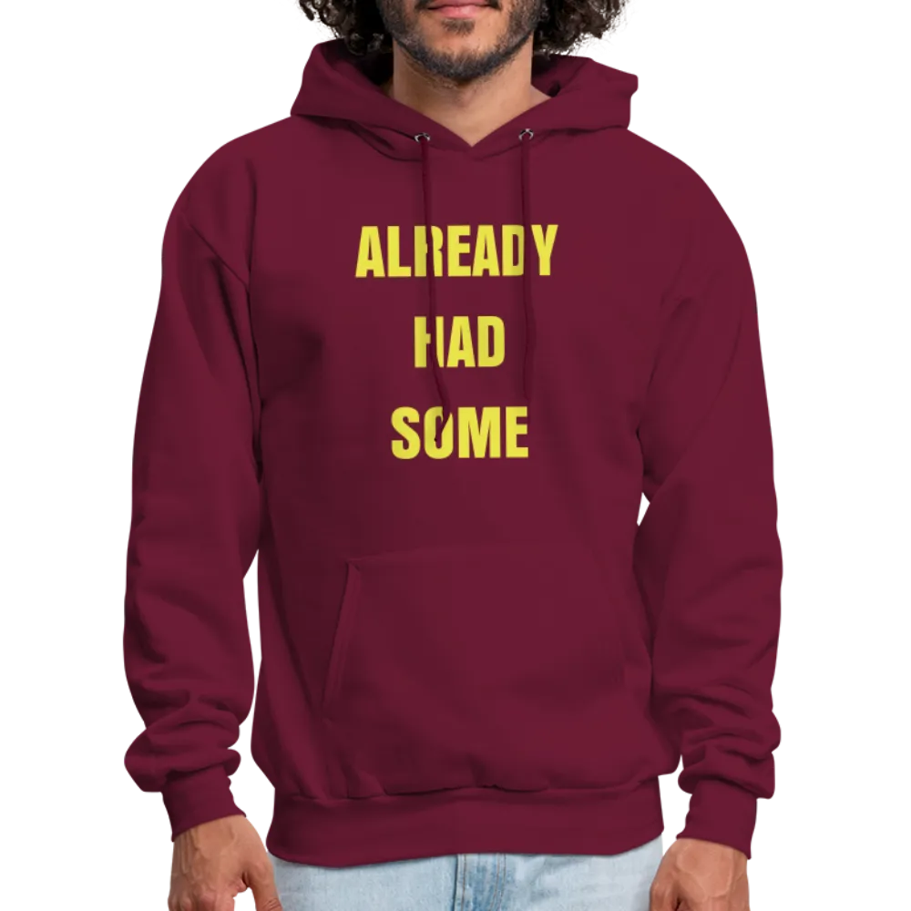 ALREADY HAD SOME Hoodie