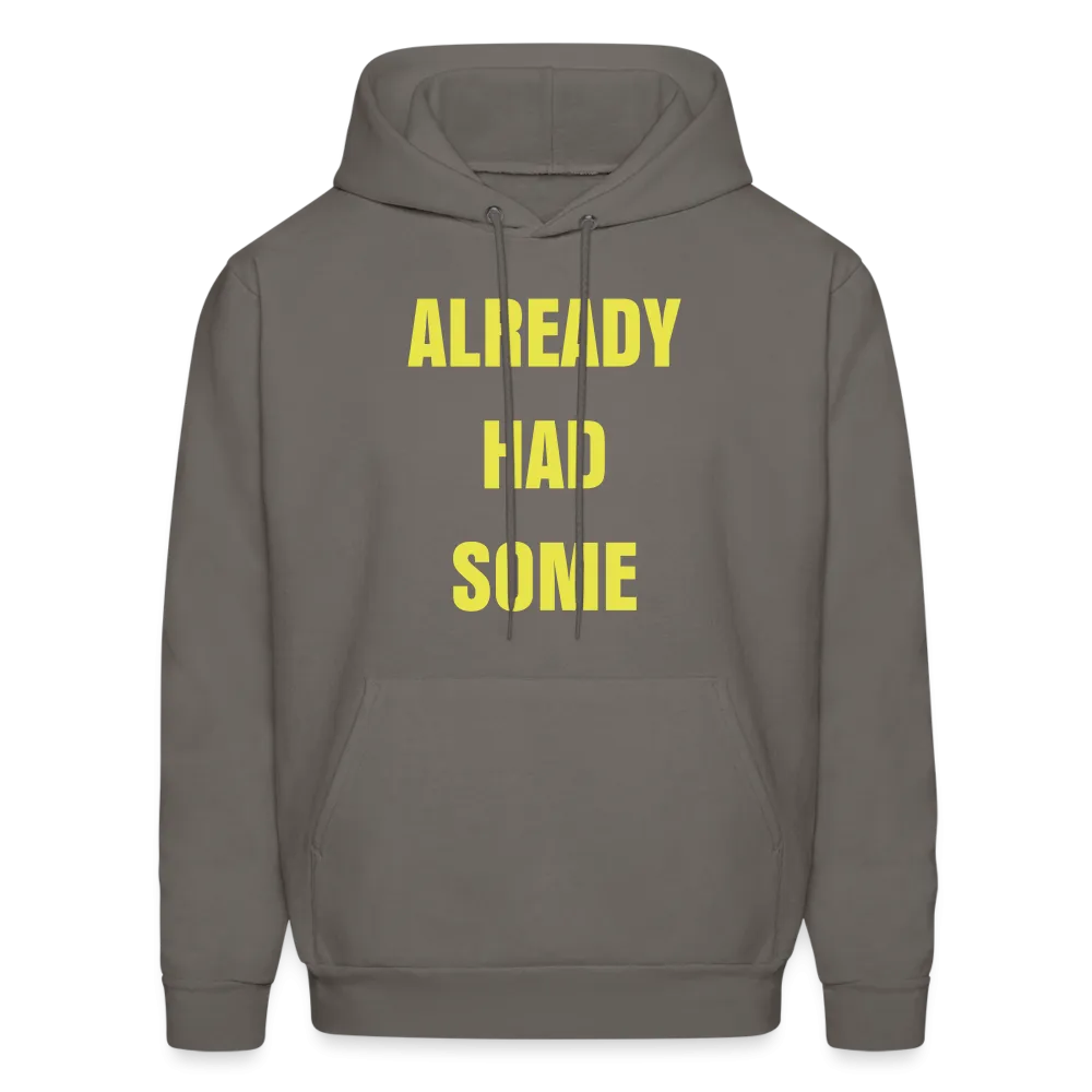 ALREADY HAD SOME Hoodie